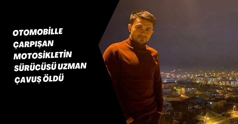 Otomobille çarpışan motosikletin sürücüsü uzman çavuş öldü