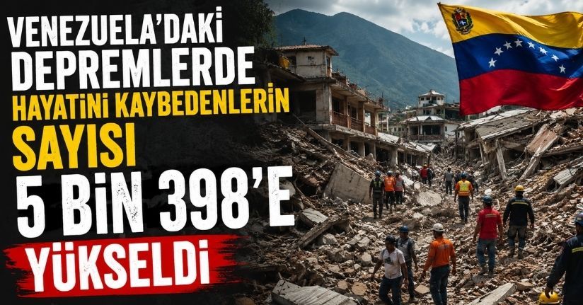 Venezuela'daki depremlerde hayatını kaybedenlerin sayısı 5 bin 398’e yükseldi