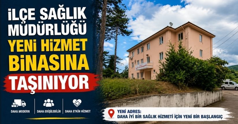 İlçe Sağlık Müdürlüğü yeni hizmet binasına taşınıyor