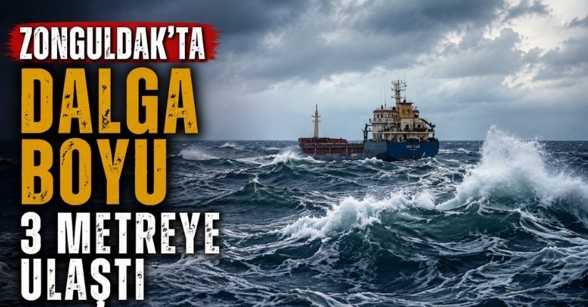 Zonguldak’ta dalga boyu 3 metreye ulaştı