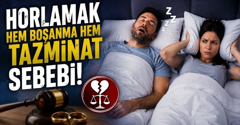 Horlamak hem boşanma hem tazminat sebebi