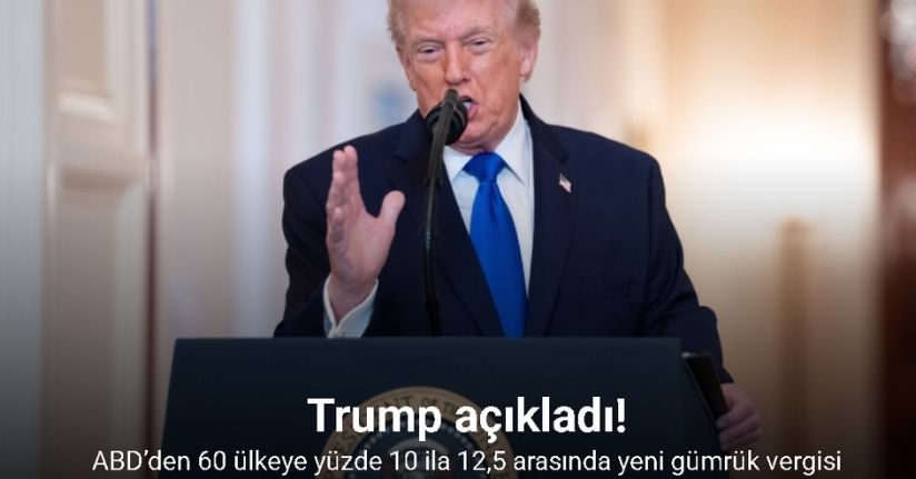 ABD’den 60 ülkeye yüzde 10 ila 12,5 arasında yeni gümrük vergisi