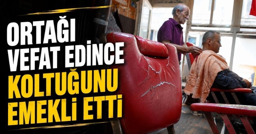 Ortağı vefat edince koltuğunu emekli etti