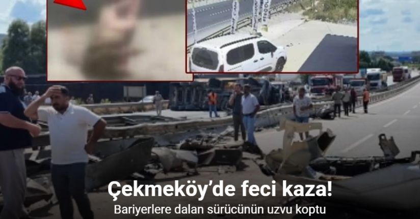 Çekmeköy’de feci kaza: Bariyerlere dalan sürücünün uzvu koptu