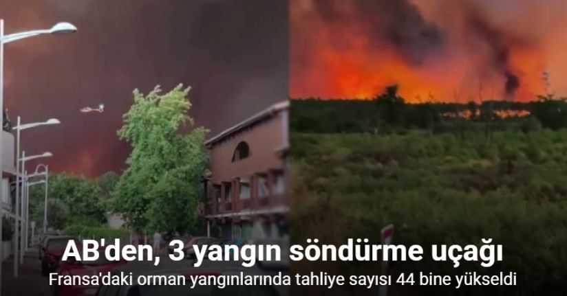 Fransa'nın Gironde ilindeki orman yangınlarında tahliye sayısı 44 bine yükseldi