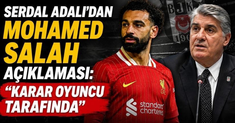 Serdal Adalı'ndan Mohamed Salah Açıklaması: 