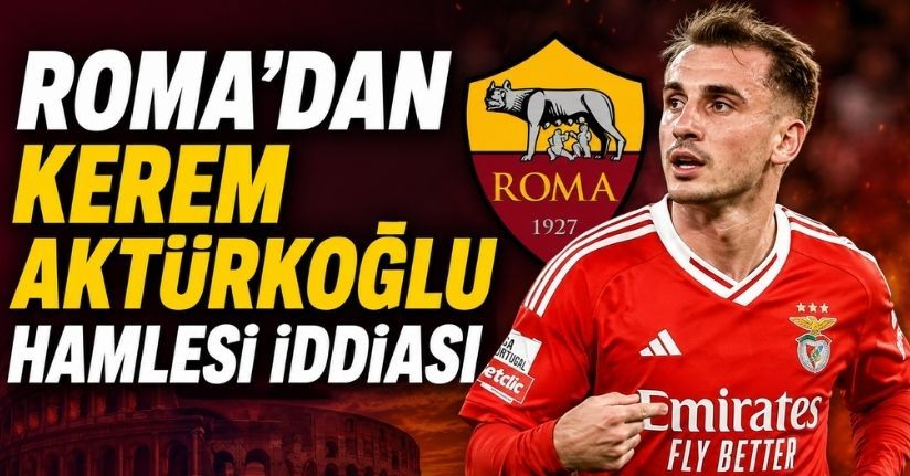 Roma'dan Kerem Aktürkoğlu Hamlesi İddiası