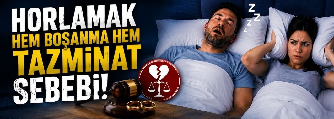 Horlamak hem boşanma hem tazminat sebebi
