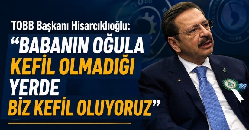 TOBB Başkanı Hisarcıklıoğlu: 