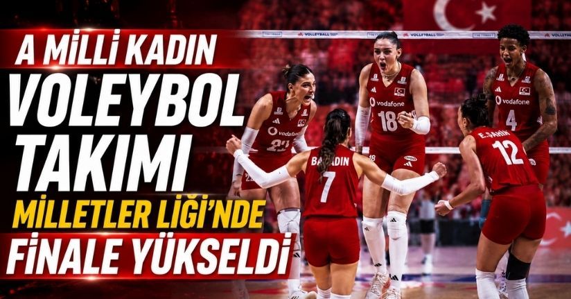 A Milli Kadın Voleybol Takımı, Milletler Ligi’nde finale yükseldi