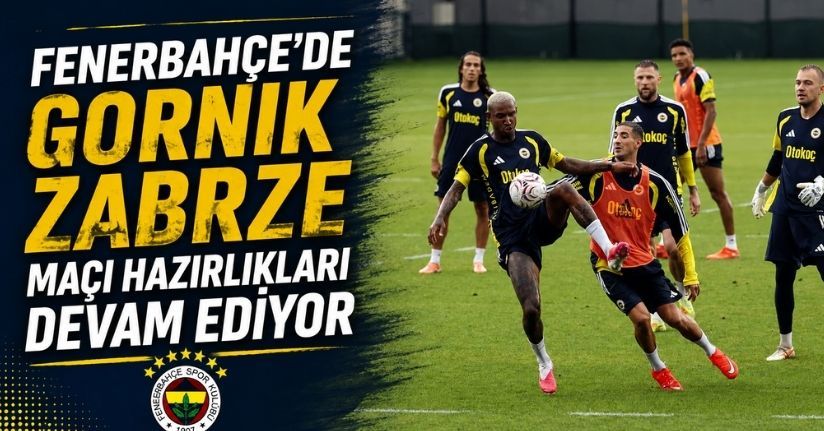 Fenerbahçe’de Gornik Zabrze maçı hazırlıkları devam etti