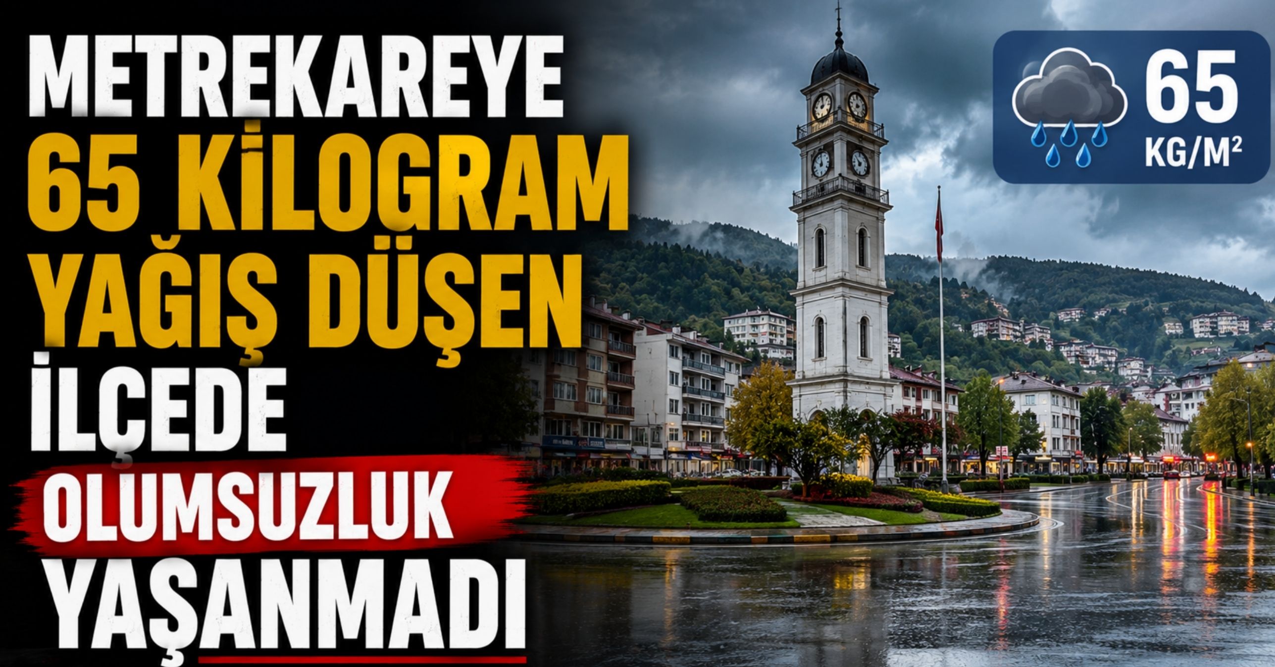 Metrekareye 65 kilogram yağış düşen ilçede olumsuzluk yaşanmadı