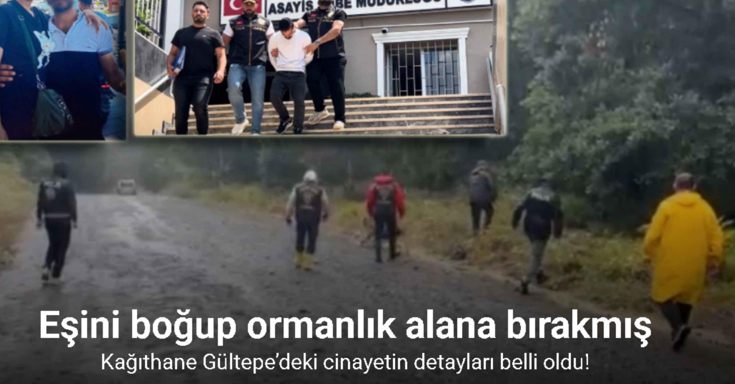 Kağıthane Gültepe’deki cinayetin detayları belli oldu: Eşini boğup ormanlık alana bırakmış