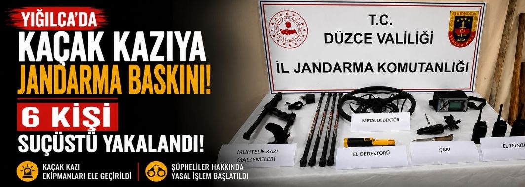 Yığılca'da kaçak kazıya Jandarma baskını