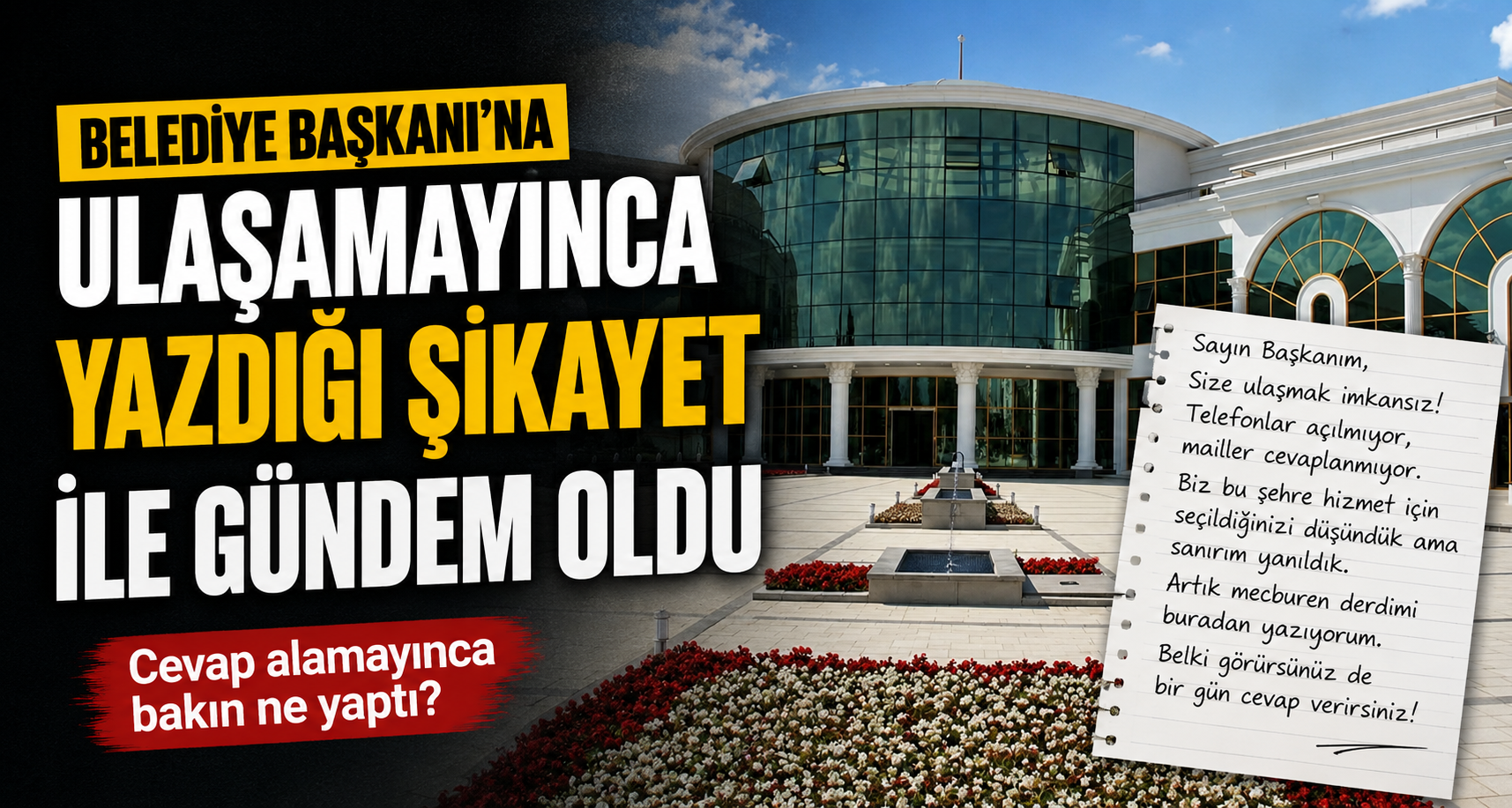 Belediye Başkanı’na ulaşamayınca yazdığı şikayet ile gündem oldu