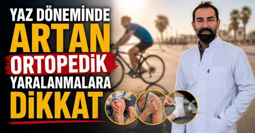 Yaz döneminde artan ortopedik yaralanmalara dikkat