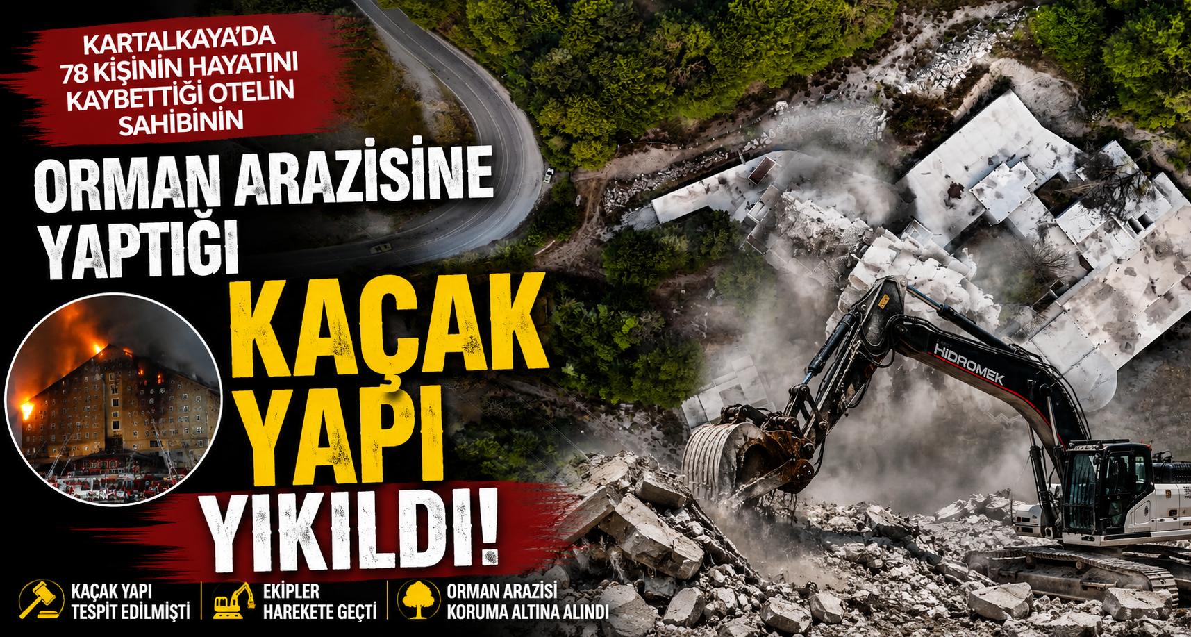 Kartalkaya’da 78 kişinin hayatını kaybettiği otelin sahibinin orman arazisine yaptığı kaçak yapı yıkıldı