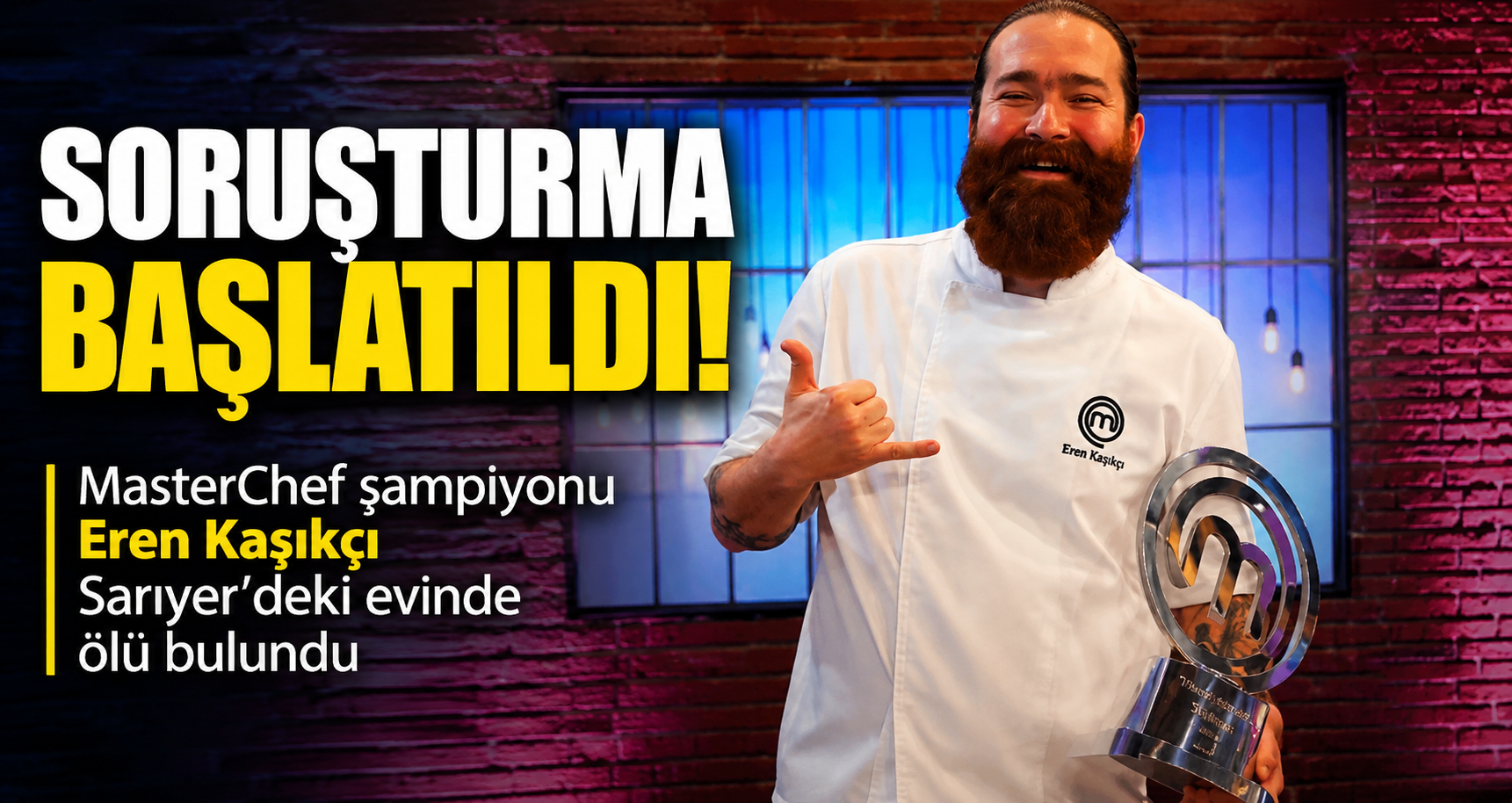 MasterChef şampiyonu Eren Kaşıkçı Sarıyer’deki evinde ölü bulundu