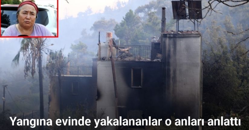 Kumluca’daki orman yangınında 10 ev kullanılamaz hale geldi