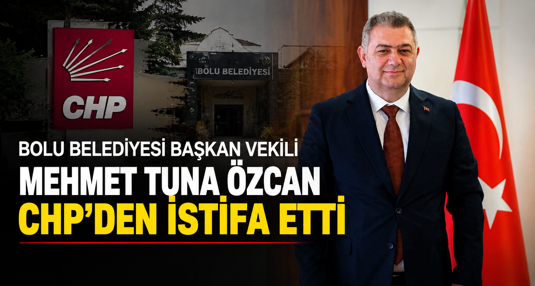 Bolu Belediyesi Başkan Vekili Mehmet Tuna Özcan CHP’den istifa etti