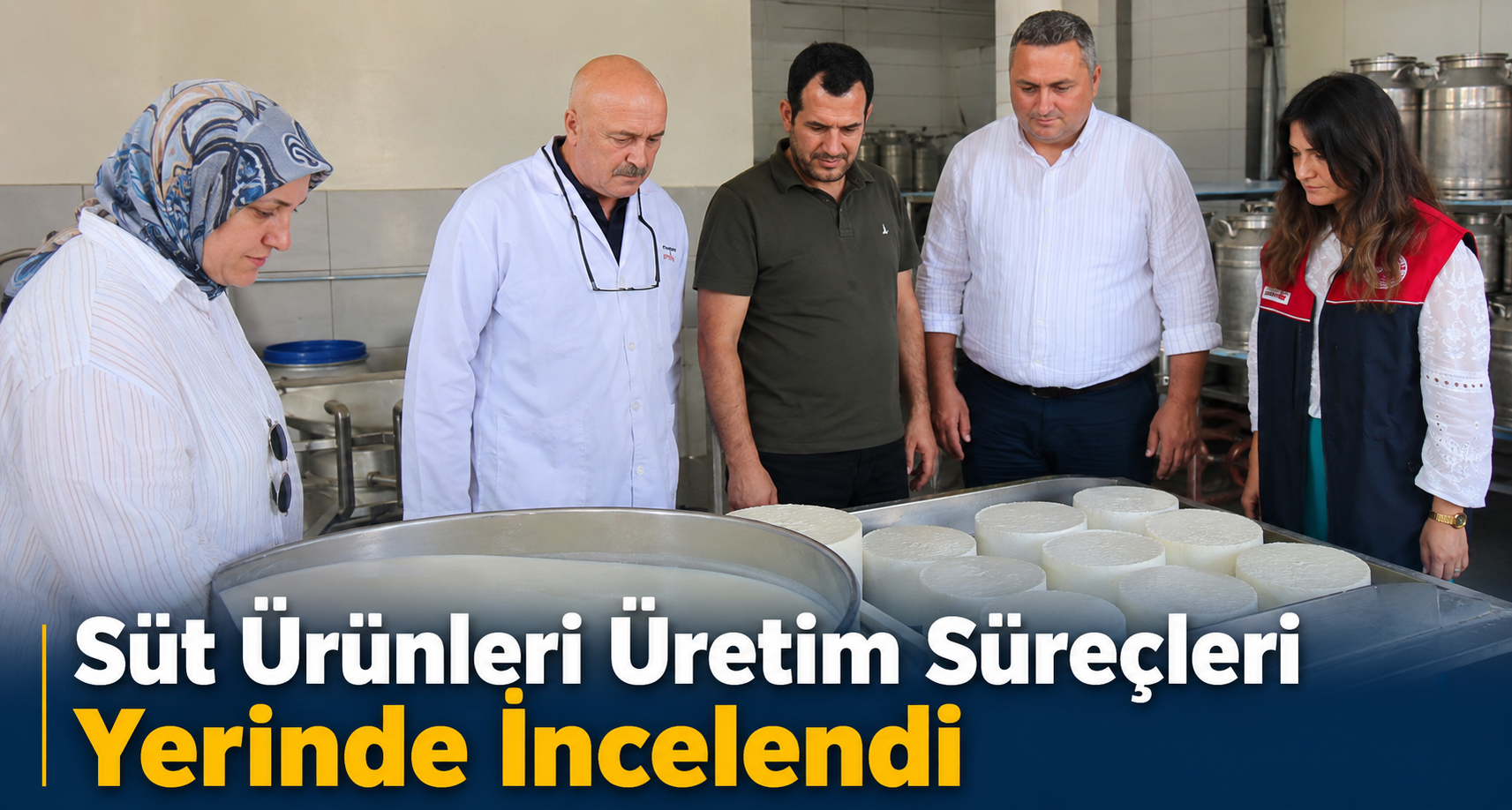 Süt Ürünleri Üretim Süreçleri Yerinde İncelendi