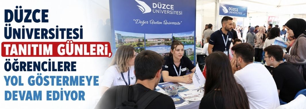 Düzce Üniversitesi Tanıtım Günleri, Öğrencilere Yol Göstermeye Devam Ediyor