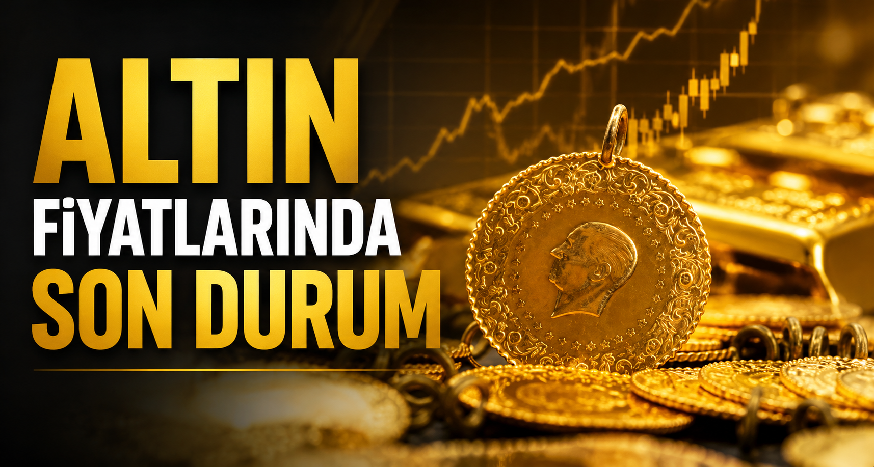 Altın Fiyatlarında Son Durum
