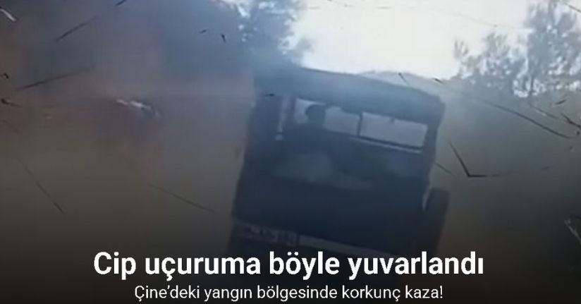 Çine’deki yangın bölgesinde korkutan kaza: Cip uçuruma böyle yuvarlandı