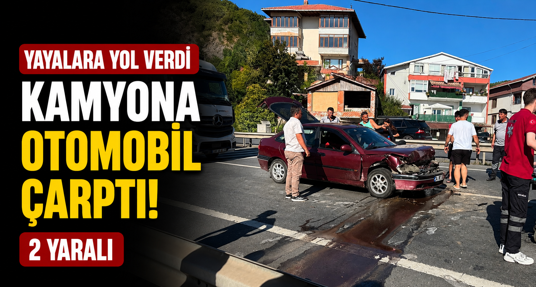 Yayalara yol veren kamyona otomobil çarptı: 2 yaralı