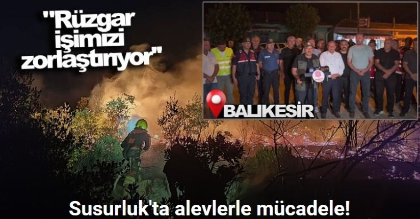 Susurluk’taki orman yangınına müdahale sürüyor: 450 hektarlık alan etkilendi
