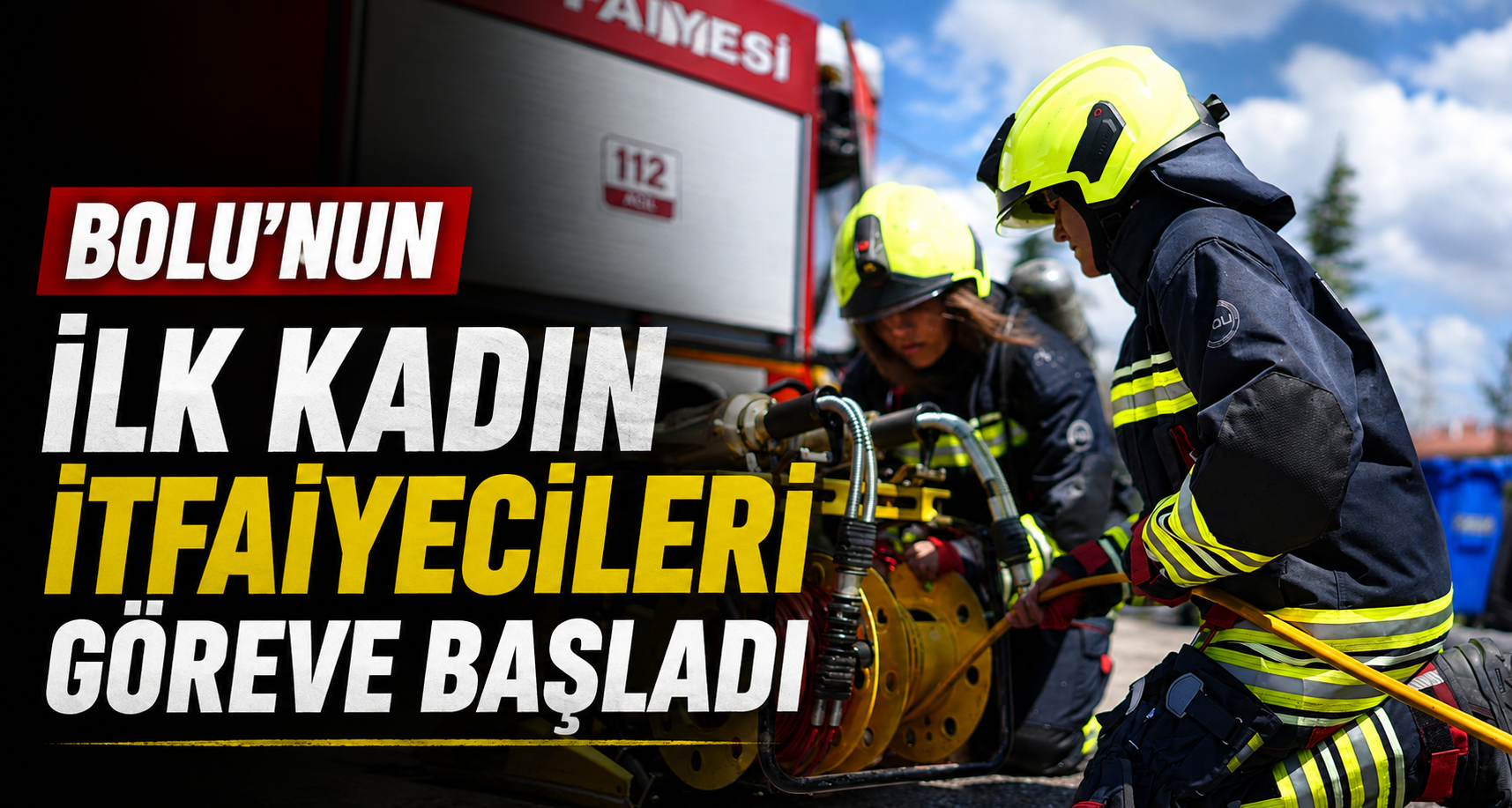 Bolu’nun ilk kadın itfaiyecileri göreve başladı