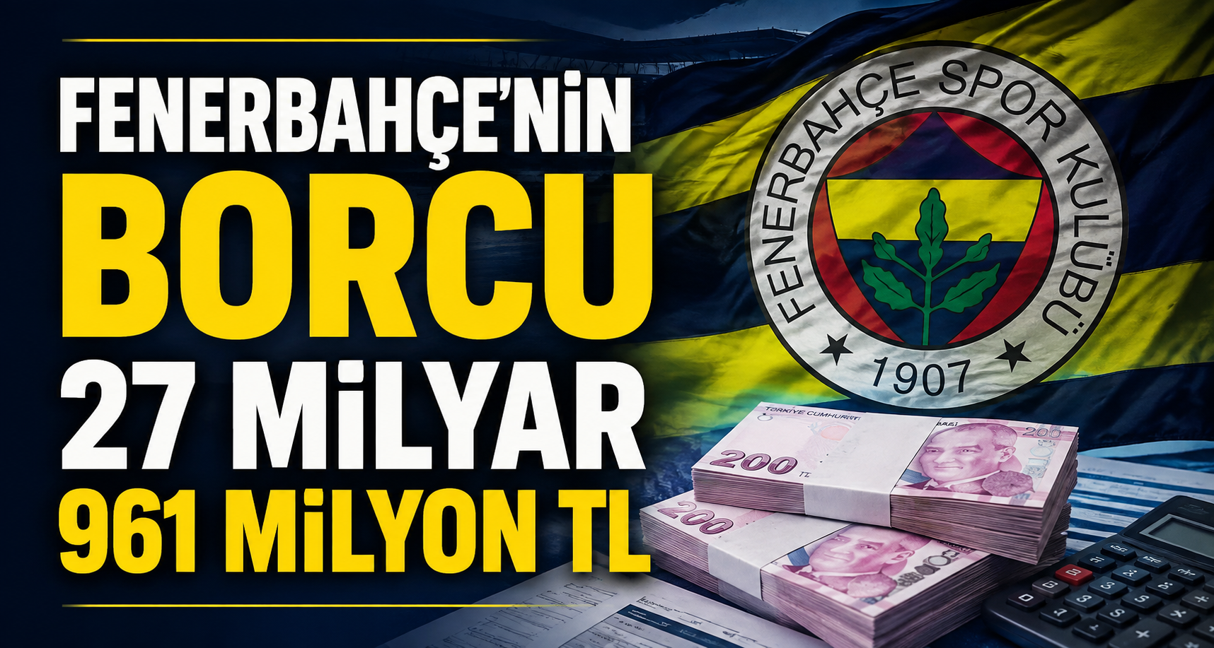 Fenerbahçe’nin borcu 27 milyar 961 milyon TL