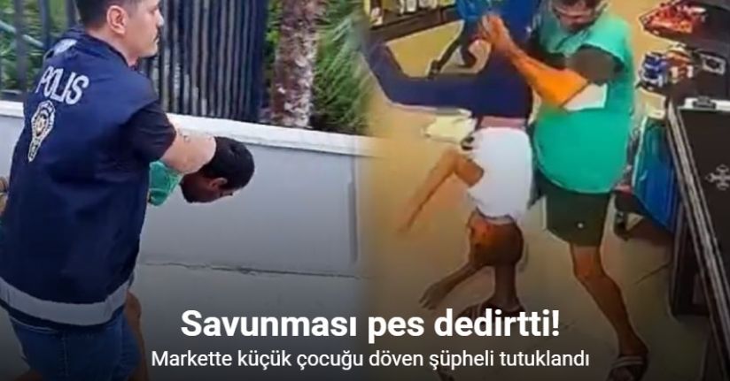 Çocuğu döven şüphelinin savunması pes dedirtti: 