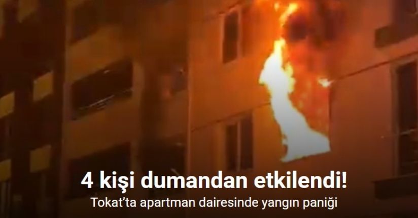 Tokat’ta apartman dairesinde yangın paniği: 4 kişi dumandan etkilendi