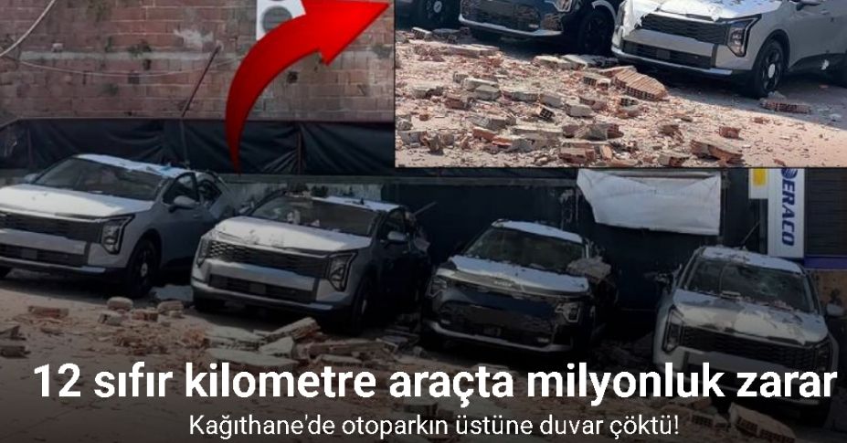 Kağıthane’de duvar sıfır kilometre araçların üzerine çöktü, araçlarda büyük çapta hasar oluştu