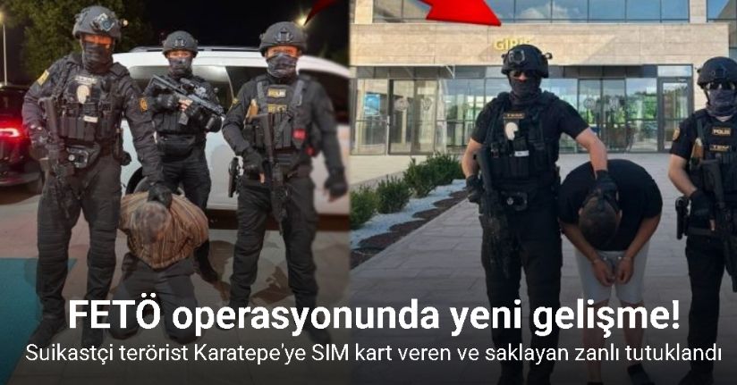 FETÖ’cü teröriste yardım eden o şahıs tutuklandı