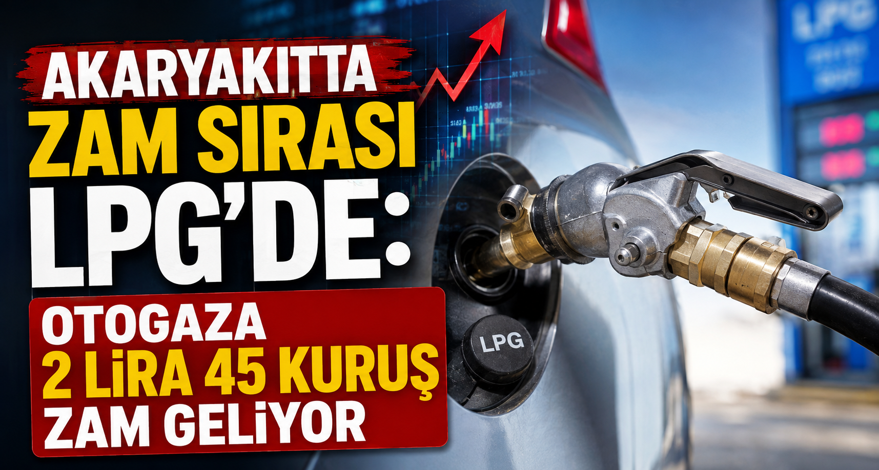 Akaryakıtta zam sırası LPG'de: Otogaza 2 lira 45 kuruş zam geliyor