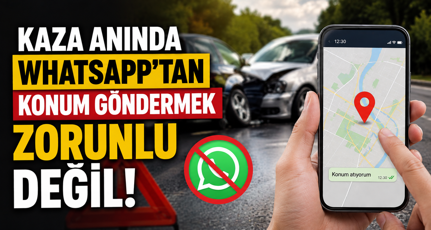 Kaza anında WhatsApp'tan konum göndermek zorunlu değil