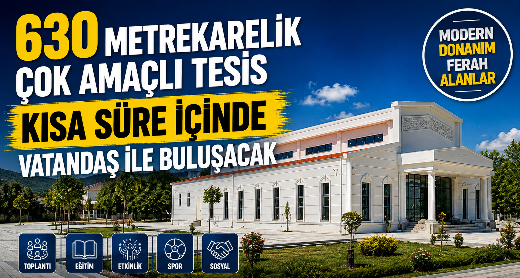 630 metrekarelik çok amaçlı tesis kısa süre içinde vatandaş ile buluşacak