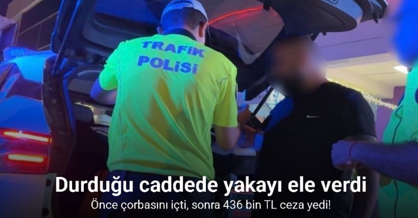 Kaza sonrası kaçan alkollü sürücü önce çorbasını içti, sonra 436 bin TL ceza yedi