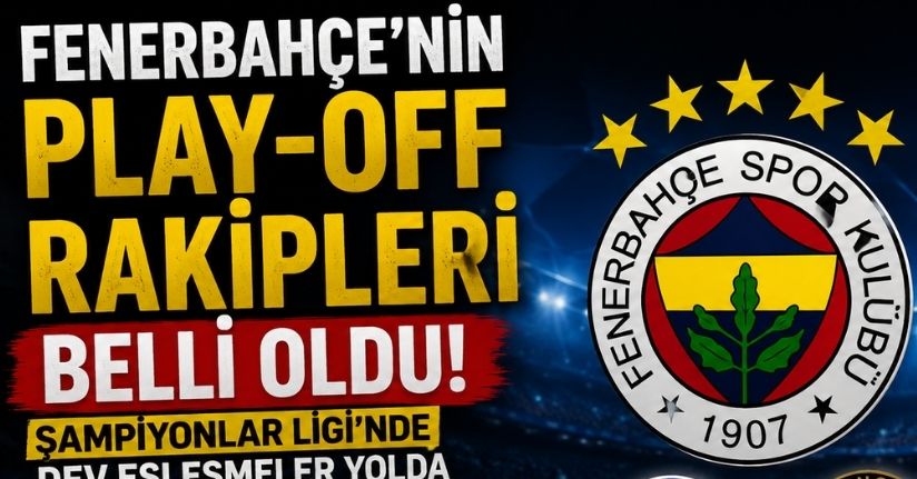 Fenerbahçe’nin, Şampiyonlar Ligi play-off turundaki muhtemel rakipleri belli oldu