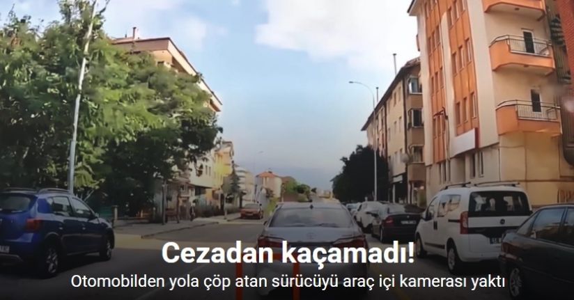 Otomobilden yola çöp atan sürücüyü araç içi kamerası yaktı