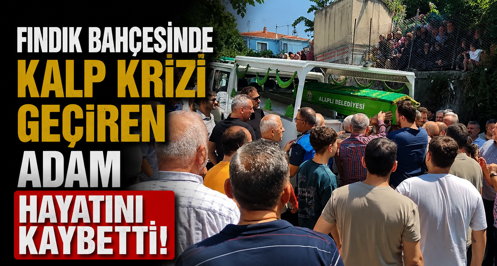 Fındık bahçesinde kalp krizi geçiren adam hayatını kaybetti