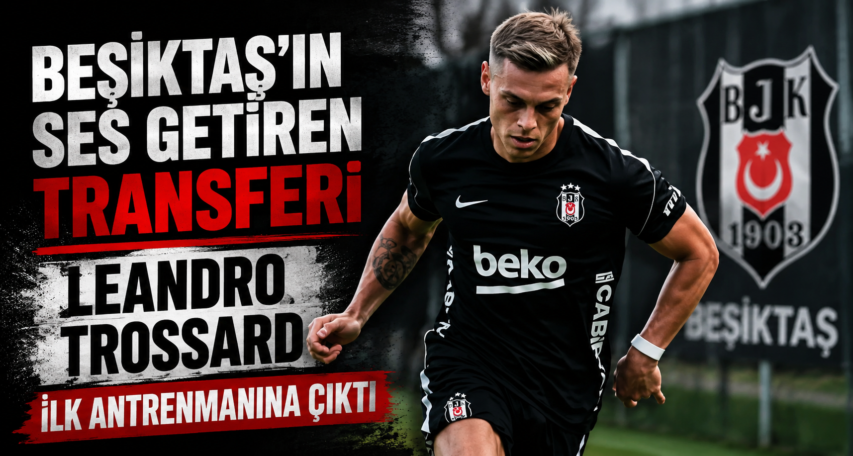 Beşiktaş'ın ses getiren transferi Leandro Trossard ilk antrenmanına çıktı