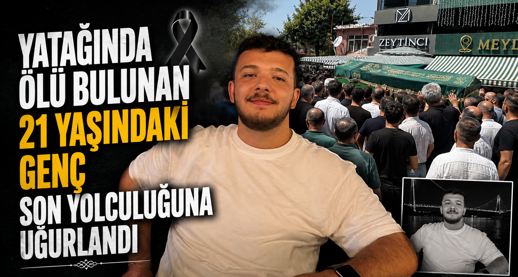 Yatağında ölü bulunan 21 yaşındaki genç son yolculuğuna uğurlandı