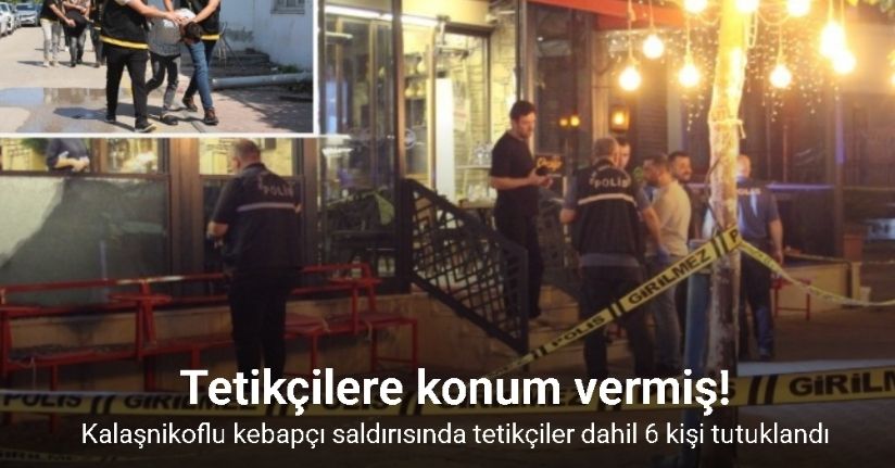 Kebapçı saldırısında emlakçı tetikçilere konum vermiş