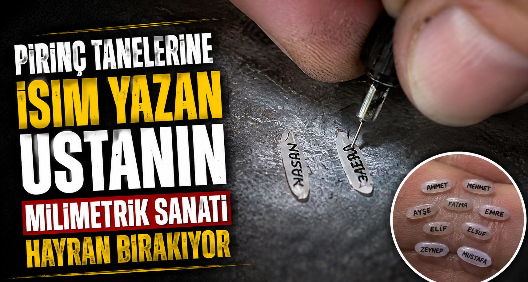 Pirinç tanelerine isim yazan ustanın milimetrik sanatı hayran bırakıyor