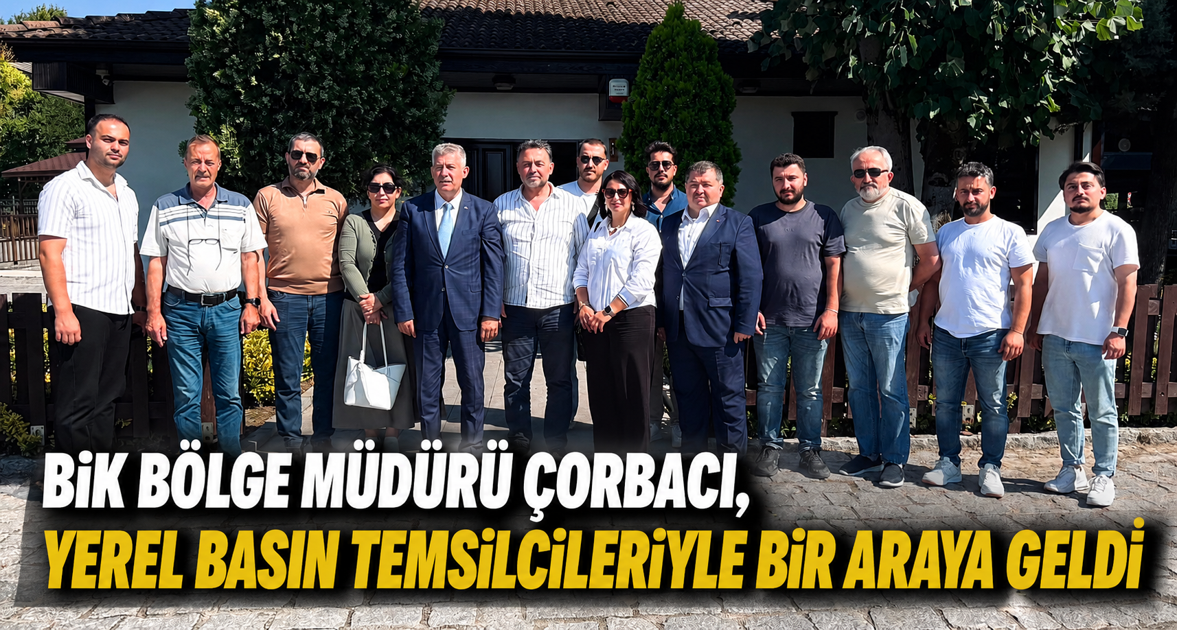 Bik Bölge Müdürü Çorbacı, Yerel Basın Temsilcileriyle Bir Araya Geldi