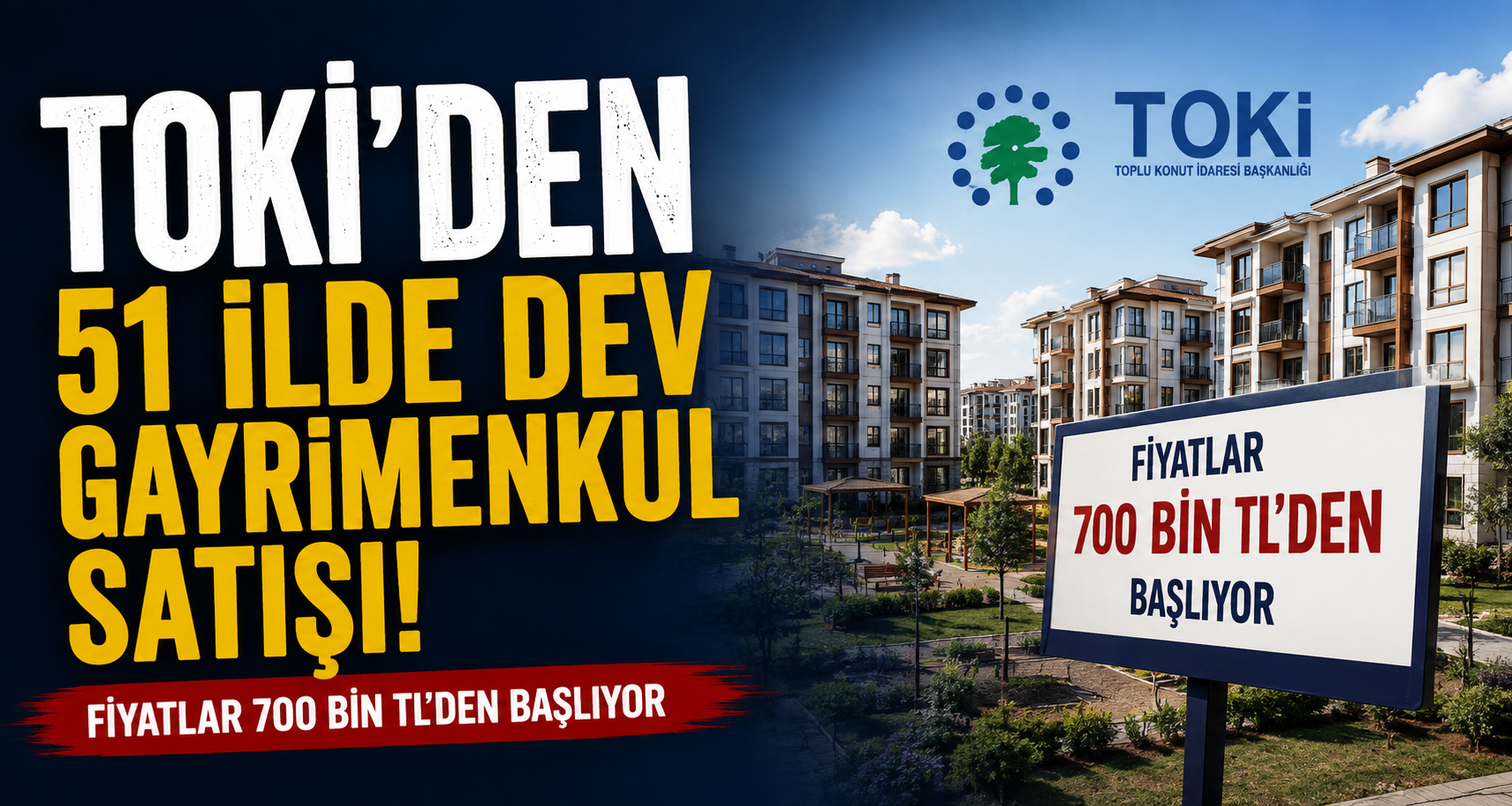 TOKİ'den 51 ilde dev gayrimenkul satışı: Fiyatlar 700 bin TL'den başlıyor