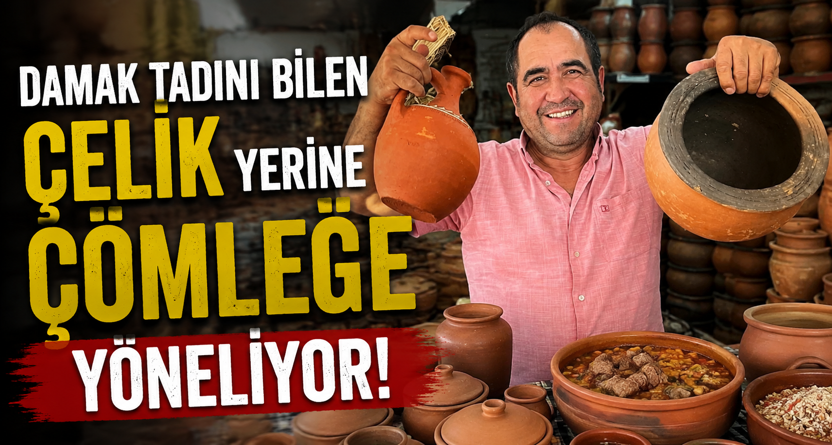 Damak tadını bilen çelik yerine çömleğe yöneliyor